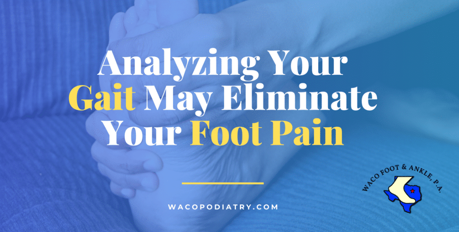Analyzing Gait may Eliminate your Foot Pain